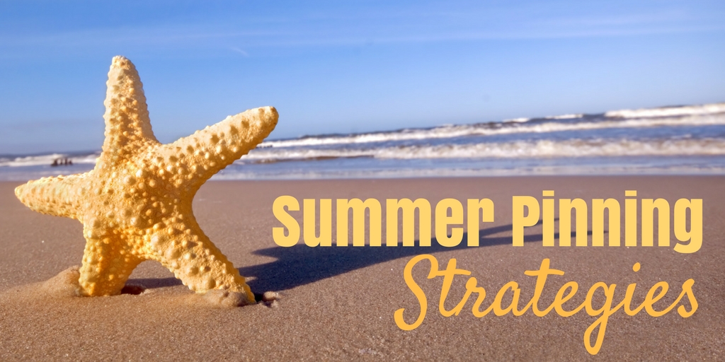 Summer Pinning Strategies